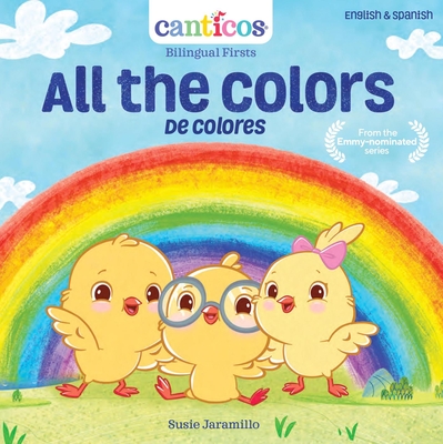 Canticos All the Colors / De Colores: Bilingual Nursery Rhymes (Canticos Bilingual Nursery Rhymes) Cover Image