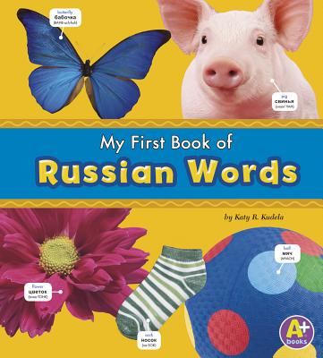 My First Book of Russian Words (Bilingual Picture Dictionaries) By Translations Com Inc (Translator), Katy R. Kudela Cover Image