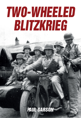 Two-Wheeled Blitzkrieg By Paul Garson Cover Image