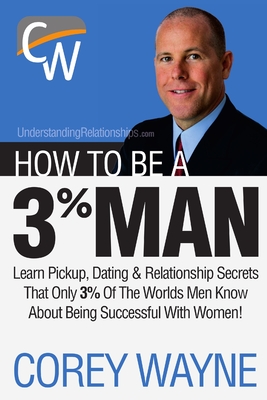 How to Be a 3% Man, Winning the Heart of the Woman of Your Dreams Cover Image