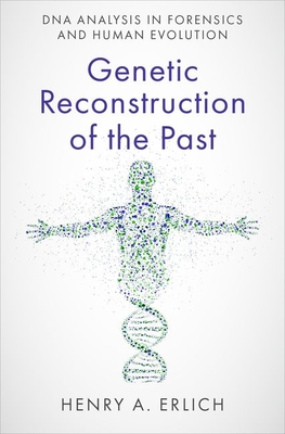 Genetic Reconstruction of the Past: DNA Analysis in Forensics and Human Evolution Cover Image