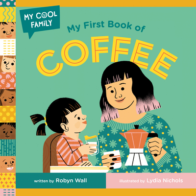 My First Book of Coffee (My Cool Family)