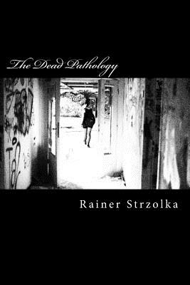 The Dead Pathology (The Lost Place Library. Galerie F)