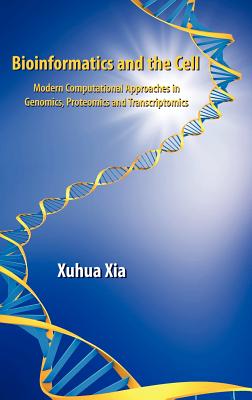 Bioinformatics and the Cell: Modern Computational Approaches in Genomics, Proteomics and Transcriptomics Cover Image
