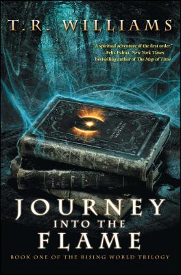Journey Into the Flame: Book One of the Rising World Trilogy By T. R. Williams Cover Image