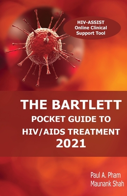 The Bartlett Pocket Guide to HIV/AIDS Treatment 2021 By Paul a. Pham, Maunank Shah Cover Image