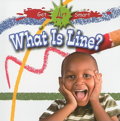 What Is Line? (Get Art Smart) By Susan Markowitz-Meredith Cover Image