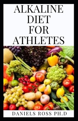 Alkaline Diet for Athletes: Everything You Need to Know on Adopting Alkaline Diet for Enhance Performane and Energy Cover Image