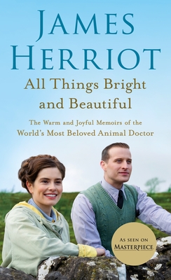 All Things Bright and Beautiful: The Warm and Joyful Memoirs of the World's Most Beloved Animal Doctor (All Creatures Great and Small #2) By James Herriot Cover Image