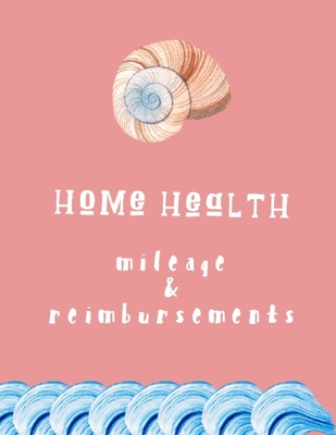 Home Health Mileage and Reimbursements: Daily Tracker for Miles Driven and Paycheck Projections for Nurses Who Travel for Work Cover Image