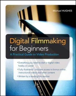 Digital Filmmaking for Beginners a Practical Guide to Video Production Cover Image