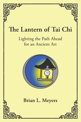 The Lantern of Tai Chi: Lighting the Path Ahead for an Ancient Art Cover Image