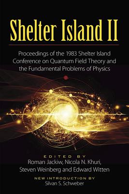 Shelter Island II: Proceedings of the 1983 Shelter Island Conference on Quantum Field Theory and the Fundamental Problems of Physics (Dover Books on Physics) By Roman Jackiw (Editor), Khuri Nicola N. (Editor), Weinberg Steven (Editor) Cover Image