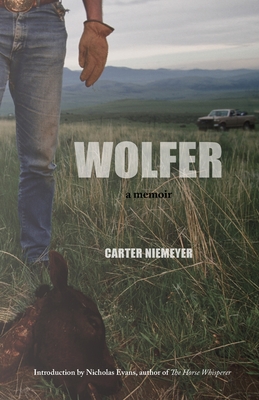 Wolfer: A Memoir By Carter Niemeyer, Nicholas Evans (Introduction by), Jenny Niemeyer (Editor) Cover Image