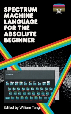 Spectrum Machine Language for the Absolute Beginner Cover Image