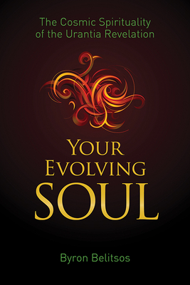 Your Evolving Soul: The Cosmic Spirituality of the Urantia Revelation Cover Image