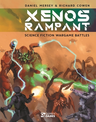 Xenos Rampant: Science Fiction Wargame Battles By Daniel Mersey, Richard Cowen, Michael Doscher (Illustrator) Cover Image