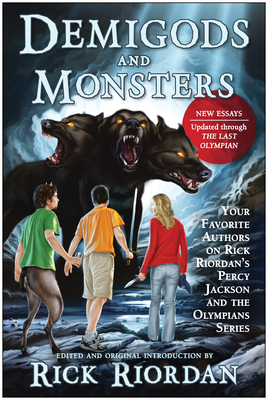 Demigods and Monsters: Your Favorite Authors on Rick Riordan's Percy Jackson and the Olympians Series By Rick Riordan (Editor) Cover Image