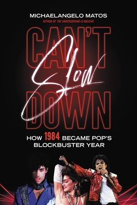 Can't Slow Down: How 1984 Became Pop's Blockbuster Year By Michaelangelo Matos Cover Image