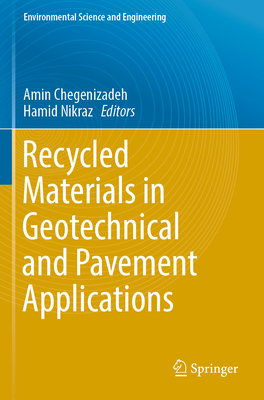 Recycled Materials in Geotechnical and Pavement Applications (Environmental Science and Engineering) By Amin Chegenizadeh (Editor), Hamid Nikraz (Editor) Cover Image