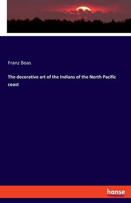 The decorative art of the Indians of the North Pacific coast Cover Image