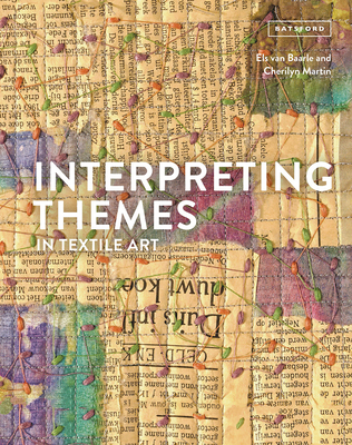 Interpreting Themes in Textile Art By Els Van Baarle, Cherilyn Martin Cover Image