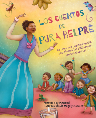 Los cuentos de Pura Belpré / Pura's Cuentos: How Pura Belpré Reshaped Libraries with Her Stories Cover Image