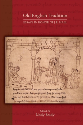 Old English Tradition: Essays in Honor of J. R. Hall (Medieval and Renaissance Texts and Studies #578) Cover Image
