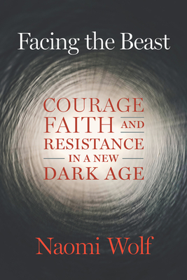 Facing the Beast: Courage, Faith, and Resistance in a New Dark Age Cover Image