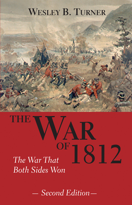 The War of 1812: The War That Both Sides Won By Wesley B. Turner Cover Image