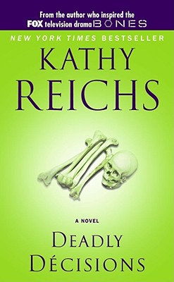 Deadly Decisions (A Temperance Brennan Novel #3) By Kathy Reichs Cover Image