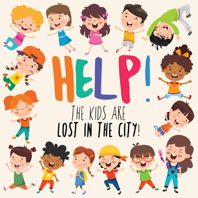 Help! The Kids Are Lost In The City: A Fun Where's Wally/Waldo Style Book for 2-5 Year Olds Cover Image