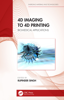 4D Imaging to 4D Printing: Biomedical Applications (Emerging Materials and Technologies)