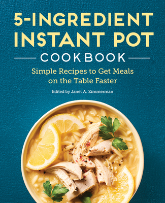 5 Ingredient Instant Pot Cookbook Simple Recipes to Get Meals on