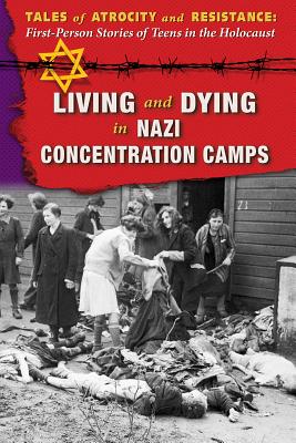 Living and Dying in Nazi Concentration Camps By Hallie Murray, Ann Byers Cover Image