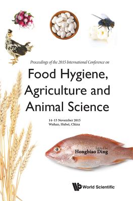 Food Hygiene, Agriculture and Animal Science - Proceedings of the 2015  International Conference (Hardcover) | The Reading Bug