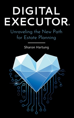 Digital Executor(R): Unraveling the New Path for Estate Planning Cover Image