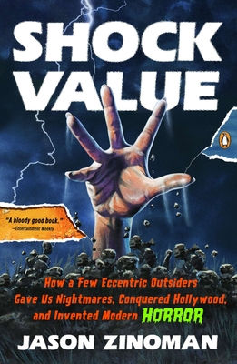 Shock Value: How a Few Eccentric Outsiders Gave Us Nightmares, Conquered Hollywood, and Invented Modern Horror By Jason Zinoman Cover Image