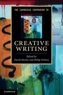 The Cambridge Companion to Creative Writing (Cambridge Companions to Literature)