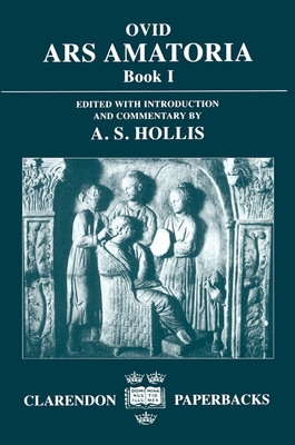 Ars Amatoria: Book I (Clarendon Paperbacks) By Ovid, A. S. Hollis (Editor) Cover Image