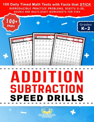 Addition Subtraction Speed Drills: 100 Daily Timed Math Tests with Facts that Stick, Reproducible Practice Problems, Digits 0-20, Double and Multi-Dig (Practicing Math Facts)