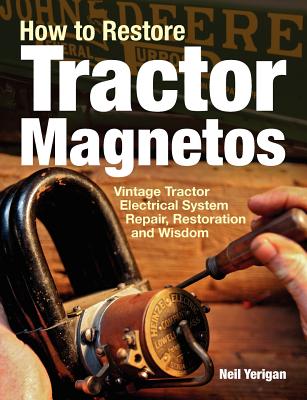 How to Restore Tractor Magnetos: Vintage Tractor Electrical System Repair, Restoration and Wisdom Cover Image