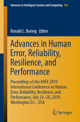 Advances in Human Error, Reliability, Resilience, and Performance: Proceedings of the Ahfe 2019 International Conference on Human Error, Reliability, (Advances in Intelligent Systems and Computing #956) Cover Image