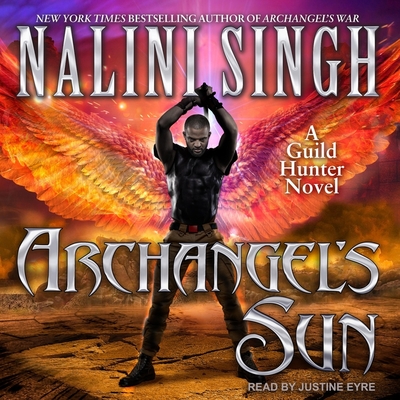 Archangel's Sun (Guild Hunter #13) By Nalini Singh, Justine Eyre (Read by) Cover Image