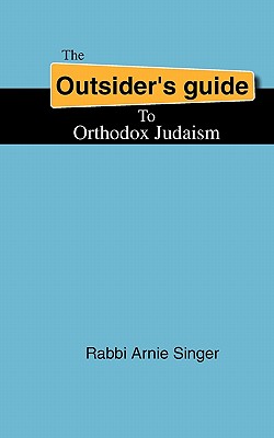 The Outsider's Guide To Orthodox Judaism By Rabbi Arnie Singer Cover Image