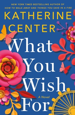 What You Wish For: A Novel By Katherine Center Cover Image