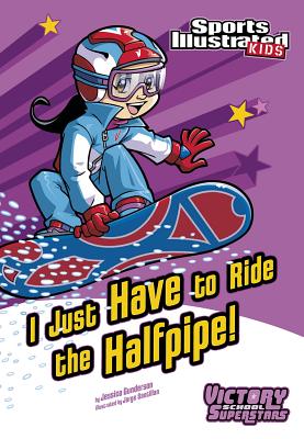 I Just Have to Ride the Half-Pipe (Sports Illustrated Kids Victory School Superstars) Cover Image