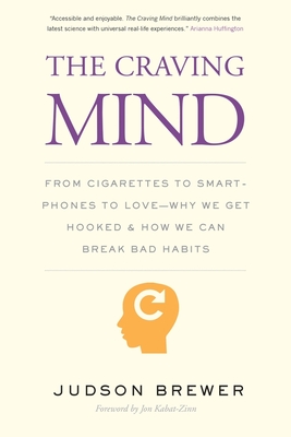 The Craving Mind: From Cigarettes to Smartphones to Love – Why We Get Hooked and How We Can Break Bad Habits cover