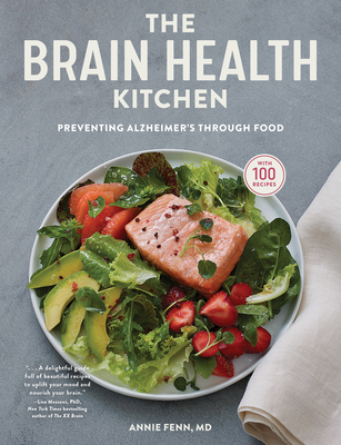 The Brain Health Kitchen: Preventing Alzheimer’s Through Food By Annie Fenn, MD Cover Image