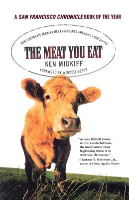 The Meat You Eat: How Corporate Farming Has Endangered America's Food Supply cover